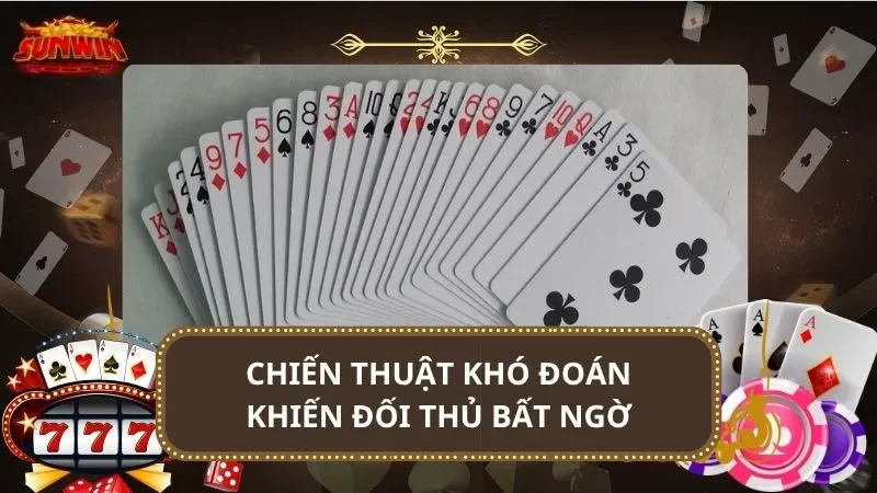 Chiến thuật khó đoán khiến đối thủ bất ngờ