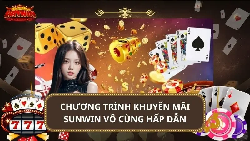 Chương trình khuyến mãi SUNWIN vô cùng hấp dẫn