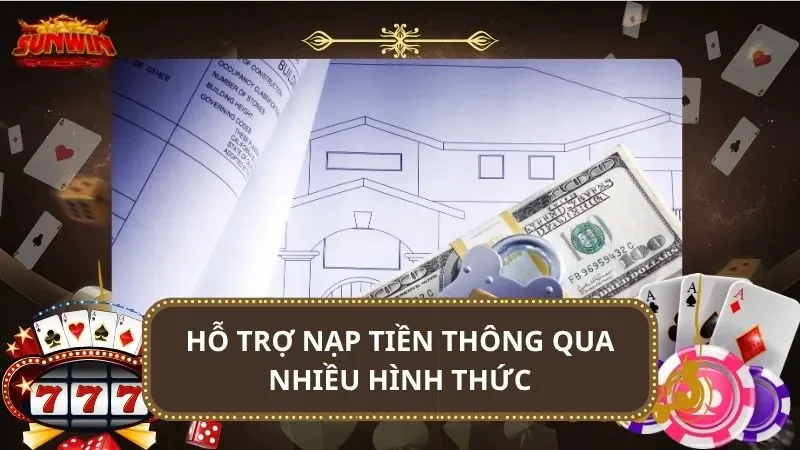 Hỗ trợ nạp tiền thông qua nhiều hình thức