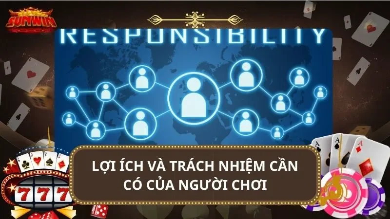 Lợi ích và trách nhiệm cần có của người chơi