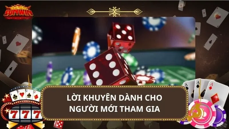 Lời khuyên dành cho người mới tham gia