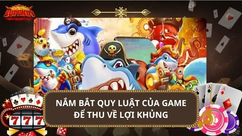 Nắm bắt quy luật của game để thu về lợi khủng