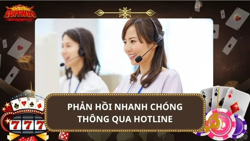 Phản hồi nhanh chóng thông qua hotline