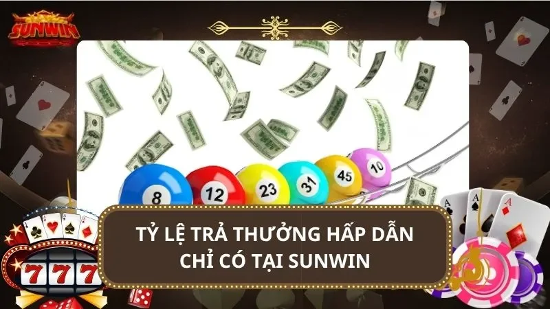 Tỷ lệ trả thưởng hấp dẫn chỉ có tại SUNWIN